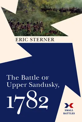 Az 1782-es felső-szandusky-i csata - The Battle of Upper Sandusky, 1782