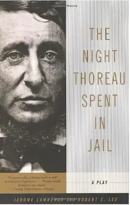 Az éjszaka, amelyet Thoreau a börtönben töltött: Egy színdarab - The Night Thoreau Spent in Jail: A Play