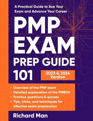 PMP vizsgaelőkészítő útmutató 101: Gyakorlati útmutató a vizsga sikeres letételéhez és a karrierje előremozdításához - PMP Exam Prep Guide 101: A Practical Guide to Ace Your Exam and Advance Your Career