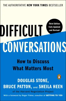 Nehéz beszélgetések: Hogyan beszéljük meg, ami a legfontosabb - Difficult Conversations: How to Discuss What Matters Most