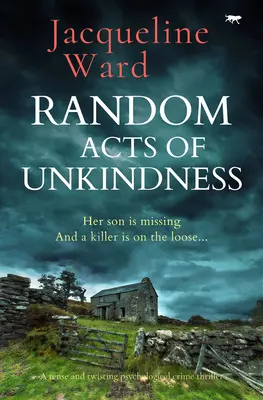 Random Acts of Unkindness - Feszült és fordulatos pszichológiai krimi. - Random Acts of Unkindness - A tense and twisting psychological crime thriller