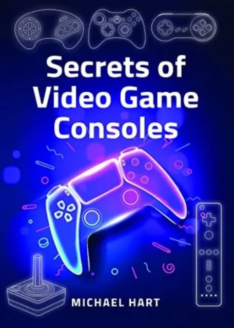 A videojáték-konzolok titkai - Secrets of Video Game Consoles