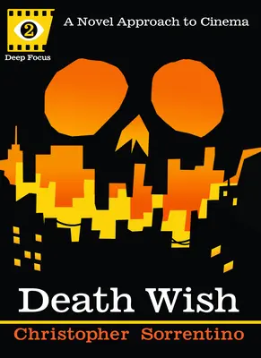 Death Wish: A mozi újszerű megközelítése - Death Wish: A Novel Approach to Cinema
