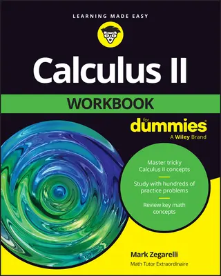 Calculus II Workbook for Dummies (Számítás II. munkafüzet Dummiknak) - Calculus II Workbook for Dummies