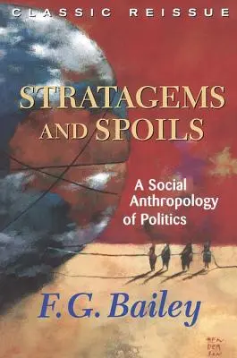 Stratagémák és zsákmányok: A politika társadalmi antropológiája - Stratagems and Spoils: A Social Anthropology of Politics