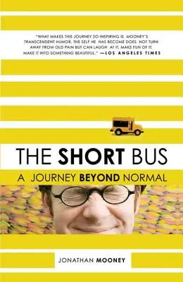 A rövid busz: Utazás a normálison túl - The Short Bus: A Journey Beyond Normal