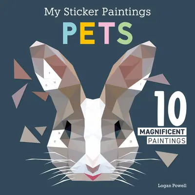 Matricás festményeim: Háziállatok: 10 csodálatos festmény - My Sticker Paintings: Pets: 10 Magnificent Paintings
