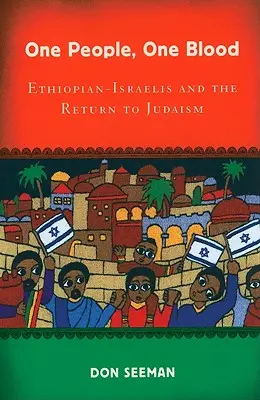 Egy nép, egy vér: Etióp-izraeliek és a zsidósághoz való visszatérés - One People, One Blood: Ethiopian-Israelis and the Return to Judaism