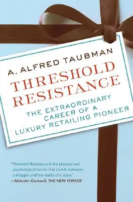 Küszöbértékű ellenállás: Egy luxuskereskedelem úttörőjének rendkívüli karrierje - Threshold Resistance: The Extraordinary Career of a Luxury Retailing Pioneer