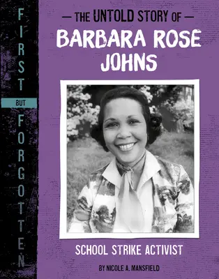 Barbara Rose Johns el nem mondott története: iskolai sztrájk aktivista - The Untold Story of Barbara Rose Johns: School Strike Activist