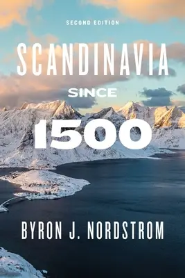 Skandinávia 1500 óta: Második kiadás - Scandinavia Since 1500: Second Edition