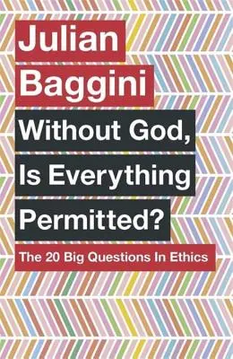 Isten nélkül minden megengedett? A 20 nagy etikai kérdés - Without God, Is Everything Permitted?: The 20 Big Questions in Ethics