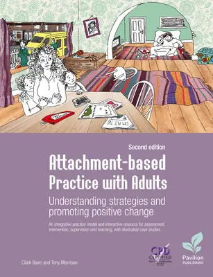 Attitűdalapú gyakorlat felnőttekkel: Stratégiák megértése és a pozitív változás elősegítése, második kiadás - Attachment-Based Practice with Adults: Understanding Strategies and Promoting Positive Change, Second Edition