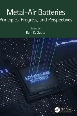 Fém-levegő akkumulátorok: Alapelvek, fejlődés és perspektívák - Metal-Air Batteries: Principles, Progress, and Perspectives