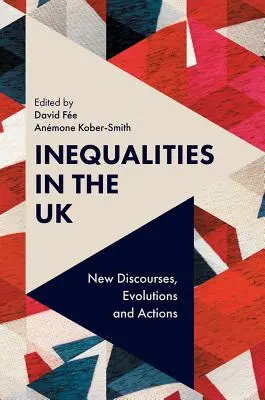 Az egyenlőtlenségek az Egyesült Királyságban: Új diskurzusok, fejlemények és cselekvések - Inequalities in the UK: New Discourses, Evolutions and Actions