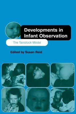 Fejlemények a csecsemőmegfigyelésben: A Tavistock-modell - Developments in Infant Observation: The Tavistock Model