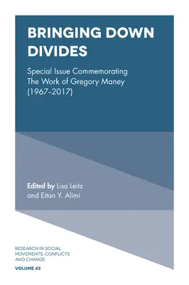 Bringing Down Divides: Különszám Gregory Maney (1967 - 2017) munkásságának emlékére - Bringing Down Divides: Special Issue Commemorating the Work of Gregory Maney (1967 - 2017)