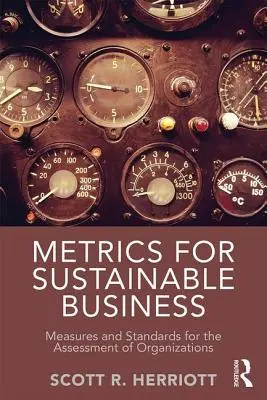 Mérőszámok a fenntartható üzleti élethez - Mérések és szabványok a szervezetek értékeléséhez - Metrics for Sustainable Business - Measures and Standards for the Assessment of Organizations