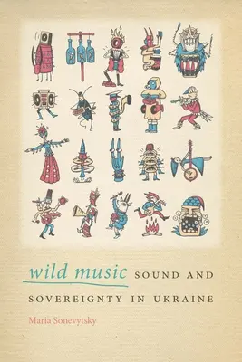 Vad zene: Hang és szuverenitás Ukrajnában - Wild Music: Sound and Sovereignty in Ukraine