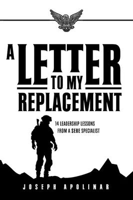 Levél az utódomnak: 14 vezetői lecke egy SERE-specialistától - A Letter to My Replacement: 14 Leadership Lessons from a SERE Specialist