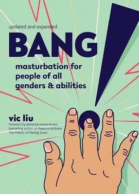 Bang! Maszturbáció minden nemű és képességű ember számára - Bang!: Masturbation for People of All Genders and Abilities