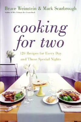 Főzés két főre: 120 recept minden napra és különleges estékre - Cooking for Two: 120 Recipes for Every Day and Those Special Nights