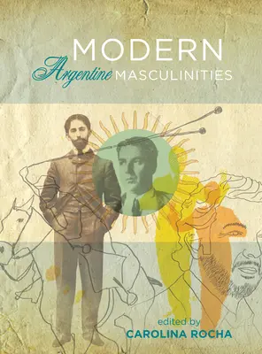 Modern argentin férfiasságok - Modern Argentine Masculinities