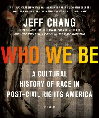 Who We Be: A faj kultúrtörténete a polgárjogok utáni Amerikában - Who We Be: A Cultural History of Race in Post-Civil Rights America