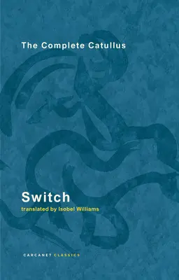 Switch: A teljes Catullus - Switch: The Complete Catullus