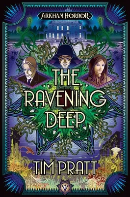 The Ravening Deep: An Arkham Horror Novel (A hollóhátas mélység: Egy Arkham Horror-regény) - The Ravening Deep: An Arkham Horror Novel