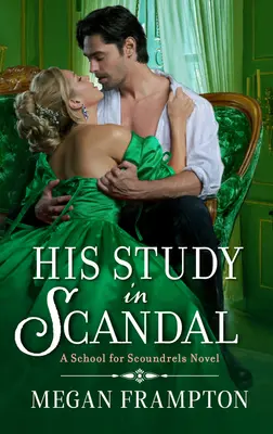 Az ő tanulmánya a botrányban: A School for Scoundrels Novel - His Study in Scandal: A School for Scoundrels Novel