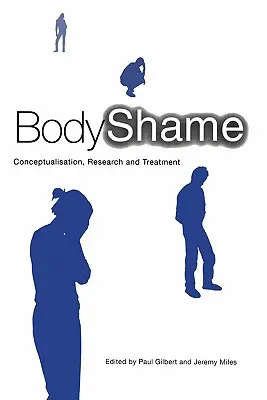 Body Shame: Fogalomalkotás, kutatás és kezelés - Body Shame: Conceptualisation, Research and Treatment