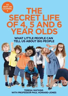 A 4, 5 és 6 évesek titkos élete - Amit a kisemberek a nagy emberekről tudnak elmondani nekünk - Secret Life of 4, 5 and 6 Year Olds - What Little People Can Tell Us About Big People