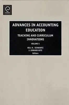 Advances in Accounting Education: Tanítási és tantervi innovációk - Advances in Accounting Education: Teaching and Curriculum Innovations