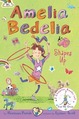 Amelia Bedelia Bind-Up: 5. és 6. könyv: Amelia Bedelia formálódik; Amelia Bedelia takarít - Amelia Bedelia Bind-Up: Books 5 and 6: Amelia Bedelia Shapes Up; Amelia Bedelia Cleans Up