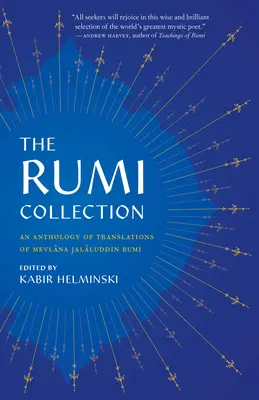 A Rumi gyűjtemény: Mevlana Dzsalaluddin Rumi fordításainak antológiája - The Rumi Collection: An Anthology of Translations of Mevlana Jalaluddin Rumi