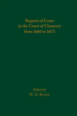 Reports of Cases in the Court of Chancery from 1660 to 1673: 583. kötet - Reports of Cases in the Court of Chancery from 1660 to 1673: Volume 583