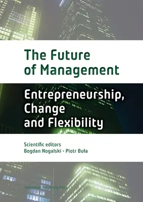 A menedzsment jövője: kötet: Vállalkozói szellem, változás és rugalmasság - The Future of Management: Volume One: Entrepreneurship, Change, and Flexibility