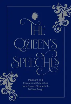 A királynő beszédei: Megható és inspiráló beszédek II. Erzsébet királynő 70 éves uralkodásának idejéből - The Queen's Speeches: Poignant and Inspirational Speeches from Queen Elizabeth II's 70-Year Reign