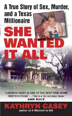 She Wanted It All: Igaz történet szexről, gyilkosságról és egy texasi milliomosról - She Wanted It All: A True Story of Sex, Murder, and a Texas Millionaire