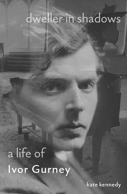 Dweller in Shadows: Ivor Gurney élete - Dweller in Shadows: A Life of Ivor Gurney