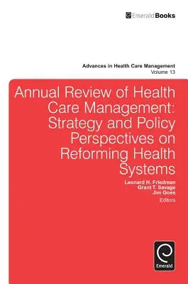 Annual Review of Health Care Management: Az egészségügyi rendszerek reformjának stratégiai és politikai perspektívái - Annual Review of Health Care Management: Strategy and Policy Perspectives on Reforming Health Systems
