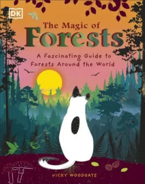 Az erdők varázsa - Lenyűgöző kalauz a világ erdeihez - Magic of Forests - A Fascinating Guide to Forests Around the World