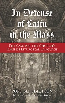 A latin nyelvű mise védelmében: Az egyház időtálló liturgikus nyelve mellett érvelő érvek - In Defense of Latin in the Mass: The Case for the Church's Timeless Liturgical Language