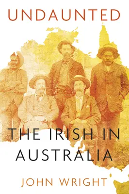 Undaunted: Történetek az írekről Ausztráliában - Undaunted: Stories about the Irish in Australia