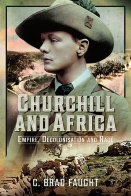 Churchill és Afrika: Birodalom, dekolonizáció és faji hovatartozás - Churchill and Africa: Empire, Decolonisation and Race