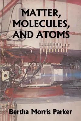 Anyag, molekulák és atomok (Yesterday's Classics) - Matter, Molecules, and Atoms (Yesterday's Classics)