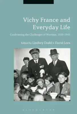 Vichy Franciaország és a mindennapi élet: Szembenézés a háborús kihívásokkal, 1939-1945 - Vichy France and Everyday Life: Confronting the Challenges of Wartime, 1939-1945