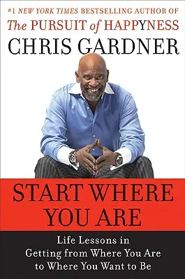 Start Where You Are: Életleckék arról, hogyan juthatsz el onnan, ahol vagy, oda, ahová szeretnél jutni. - Start Where You Are: Life Lessons in Getting from Where You Are to Where You Want to Be