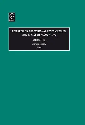 Research on Professional Responsibility and Ethics in Accounting, 12. kötet - Research on Professional Responsibility and Ethics in Accounting, Volume 12